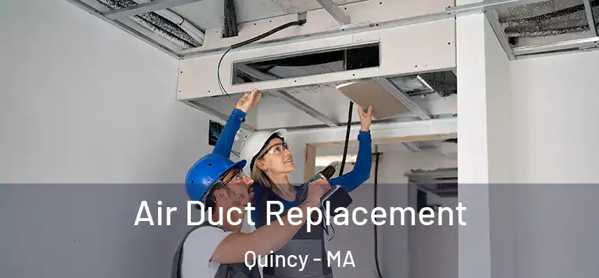 Air Duct Replacement Quincy - MA