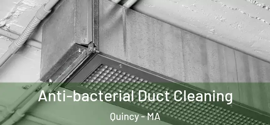 Anti-bacterial Duct Cleaning Quincy - MA