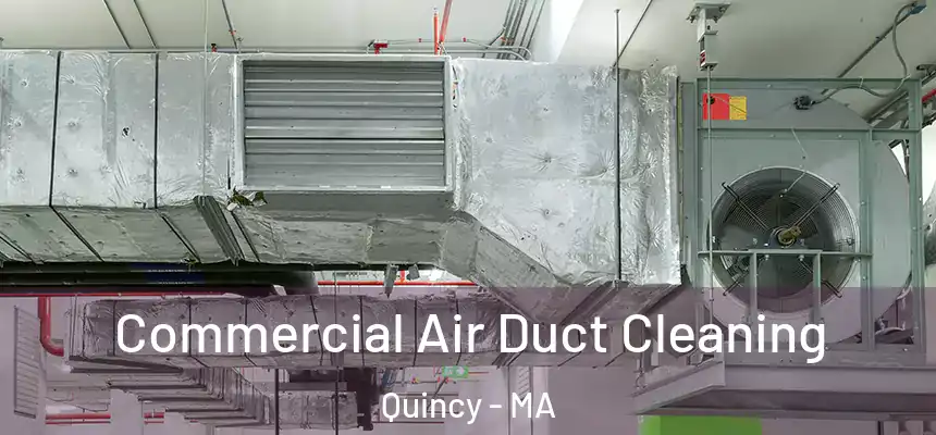 Commercial Air Duct Cleaning Quincy - MA