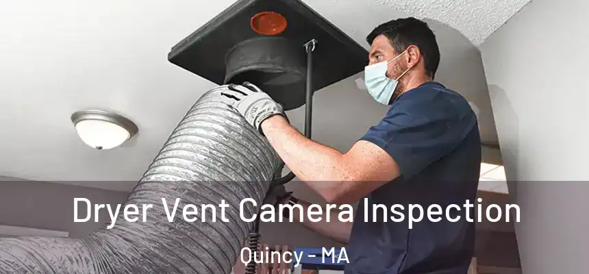 Dryer Vent Camera Inspection Quincy - MA
