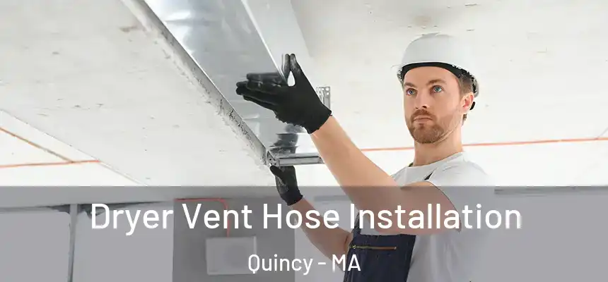  Dryer Vent Hose Installation Quincy - MA