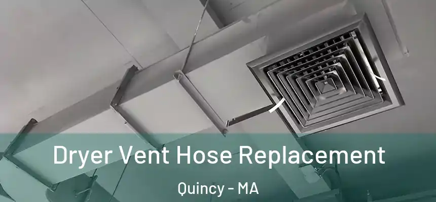 Dryer Vent Hose Replacement Quincy - MA