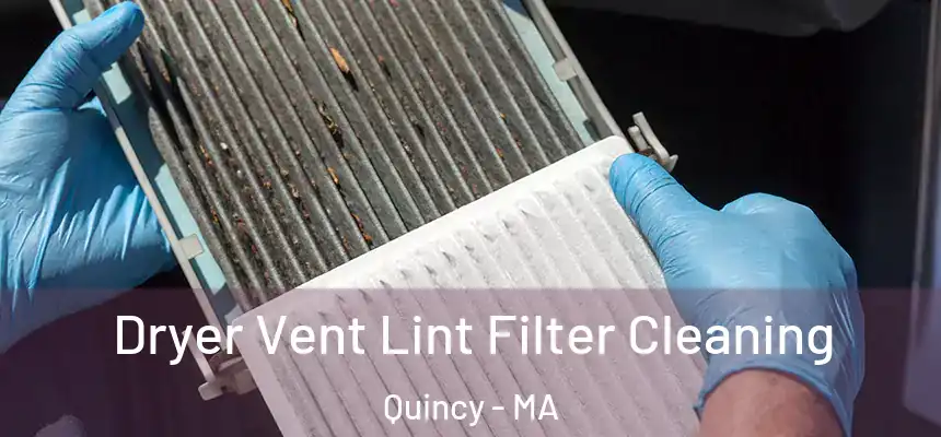 Dryer Vent Lint Filter Cleaning Quincy - MA