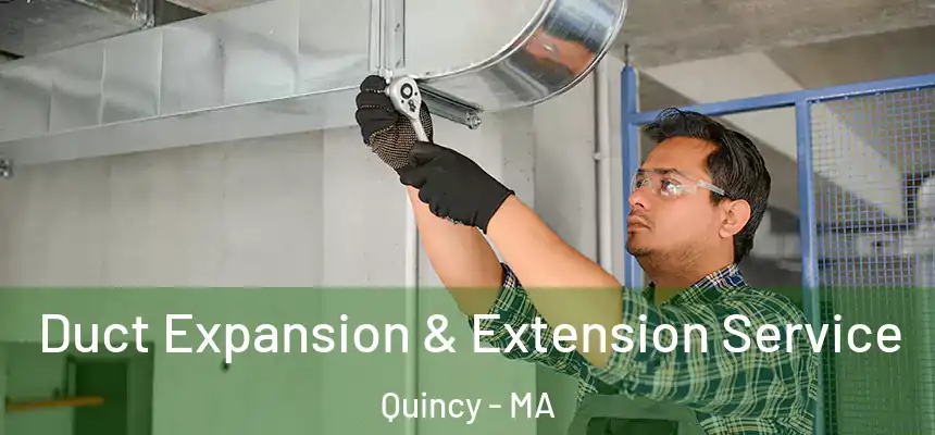 Duct Expansion & Extension Service Quincy - MA