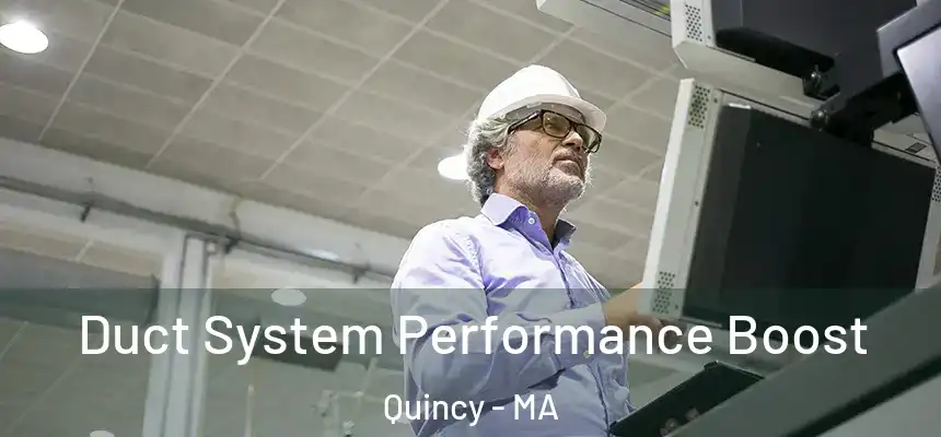  Duct System Performance Boost Quincy - MA
