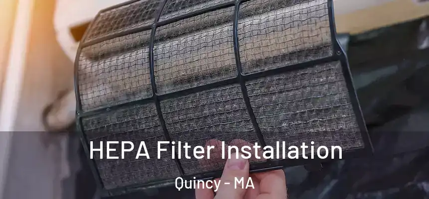 HEPA Filter Installation Quincy - MA