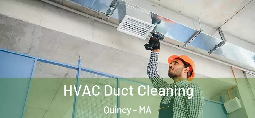  HVAC Duct Cleaning Quincy - MA