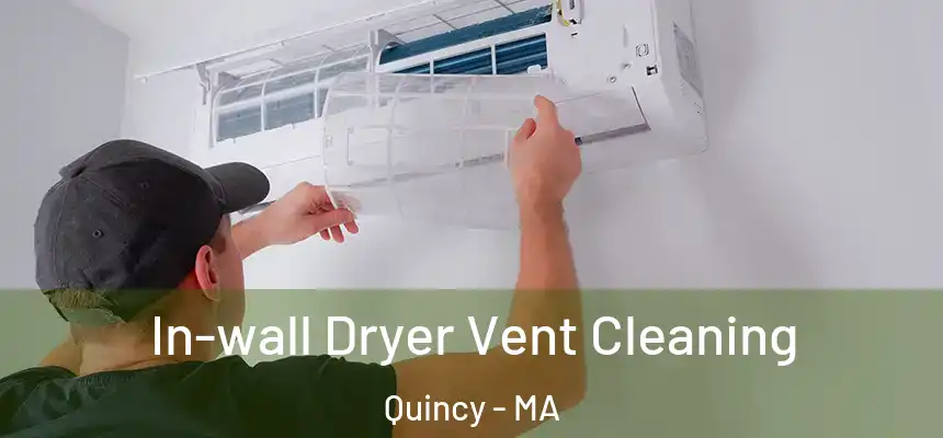 In-wall Dryer Vent Cleaning Quincy - MA