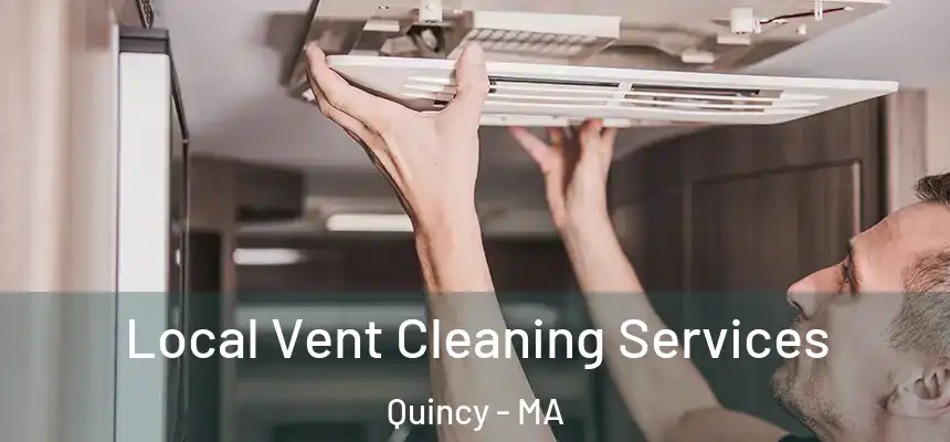 Local Vent Cleaning Services Quincy - MA