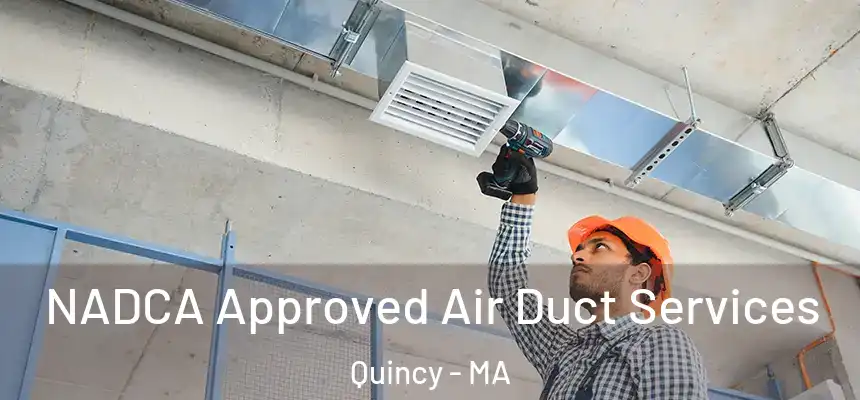  NADCA Approved Air Duct Services Quincy - MA