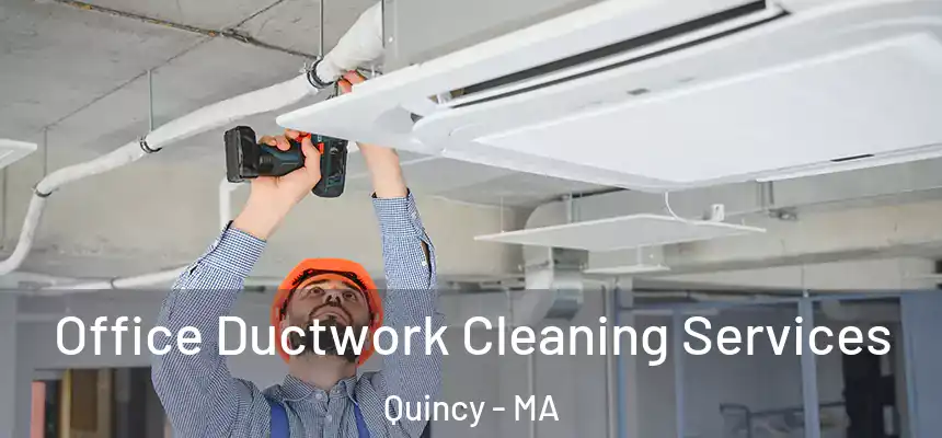 Office Ductwork Cleaning Services Quincy - MA