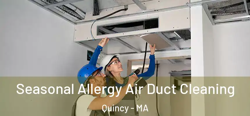 Seasonal Allergy Air Duct Cleaning Quincy - MA