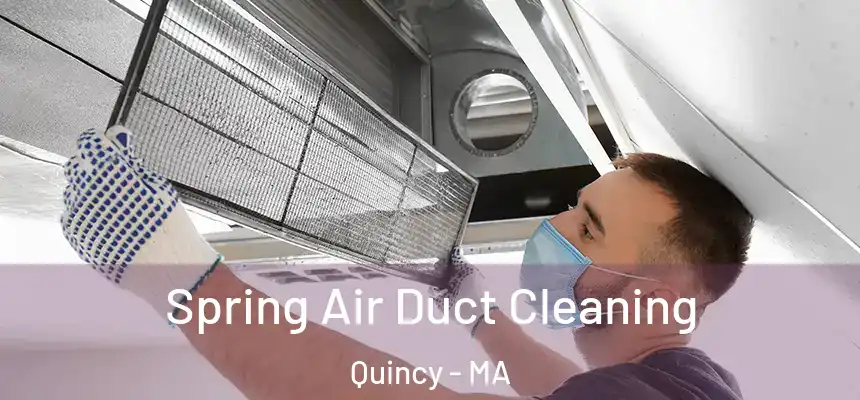 Spring Air Duct Cleaning Quincy - MA