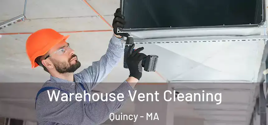 Warehouse Vent Cleaning Quincy - MA